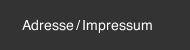 Adresse / Impressum