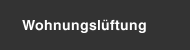 Wohnungsl&uuml;ftung