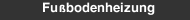 Fu&szlig;bodenheizung